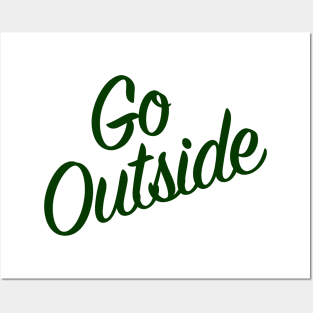 Go Outside - for Nature Lovers Posters and Art